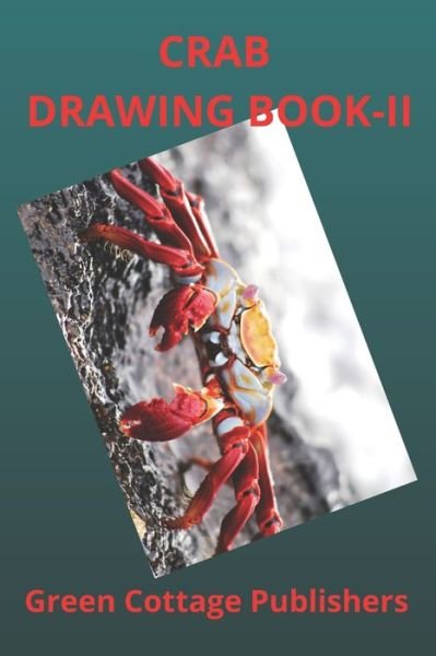 Cover for Green Cottage Publishers · Crab Drawing Book -II: Premium Color Interior with White Paper (Paperback Book) (2022)