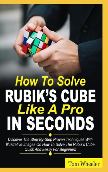 Cover for Tom Wheeler · How To Solve Rubik's Cube Like A Pro In Seconds (Paperback Book) (2021)