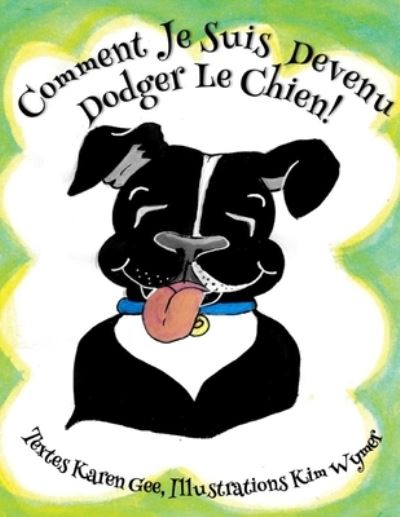 Comment Je Suis Devenu Dodger Le Chien! - Karen Gee - Książki - Independently Published - 9798500980564 - 8 maja 2021