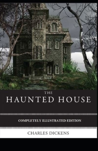 Cover for Charles Dickens · The Haunted House: (Paperback Book) [Completely Illustrated edition] (2021)