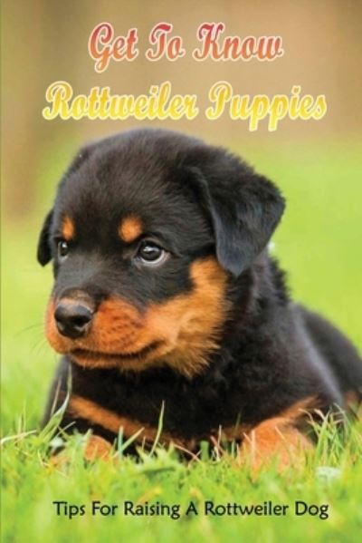 Cover for Thad Mikasa · Get To Know Rottweiler Puppies (Paperback Book) (2021)