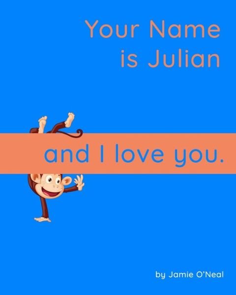 Cover for Jamie O'Neal · Your Name is Julian and I Love You: A Baby Book for Julian (Paperback Bog) (2021)
