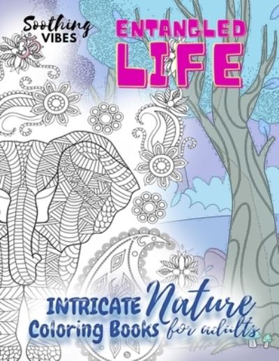 Cover for Soothing Vibes · Entangled Life intricate nature coloring books for adults (Paperback Book) (2020)