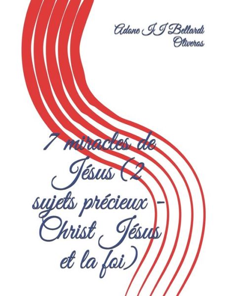 Cover for Lourdes Maldonado Adrian de Bellardi · 7 miracles de Jesus (2 sujets precieux - Christ Jesus et la foi) (Paperback Book) (2020)