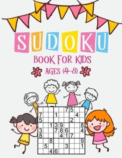 Sudoku Book for Kids Ages 4-8 - Ak Dreams Publishing - Boeken - Independently Published - 9798575904564 - 3 december 2020
