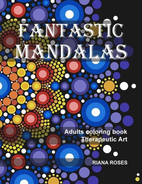 Cover for Riana Roses · FANTASTIC MANDALAS. Therapeutic Art. Adults coloring book. (Paperback Book) (2020)