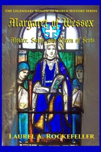 Cover for Laurel A Rockefeller · Margaret of Wessex: Mother, Saint, and Queen of Scots - Legendary Women of World History (Paperback Book) (2020)