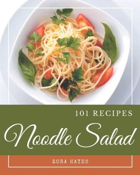 Cover for Zora Hayes · 101 Noodle Salad Recipes (Pocketbok) (2020)