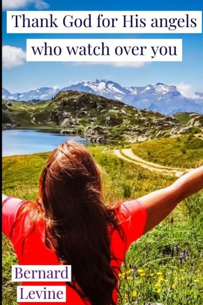 Thank God for His Angels Who Watch Over You - Bernard Levine - Books - Independently Published - 9798691031564 - September 28, 2020
