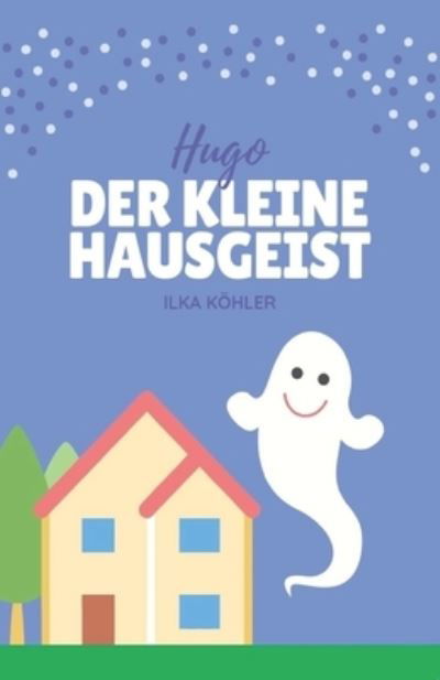 Cover for Ilka Koehler · Hugo der kleine Hausgeist (Paperback Book) (2021)