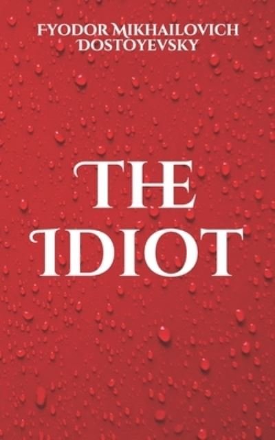 Cover for Fyodor Mikhailovich Dostoyevsky · The Idiot (Paperback Book) (2021)