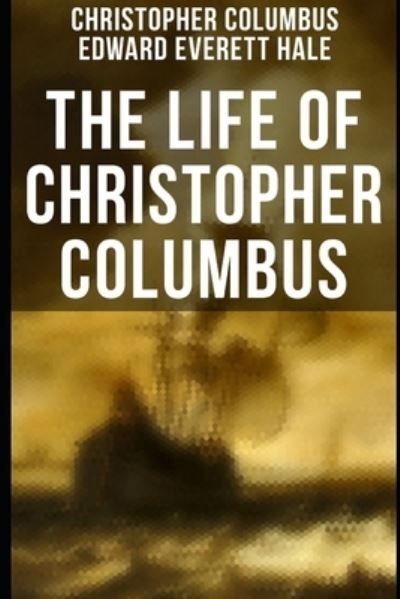 Cover for Edward Everett Hale · The Life of Christopher Columbus illustrated (Paperback Book) (2021)