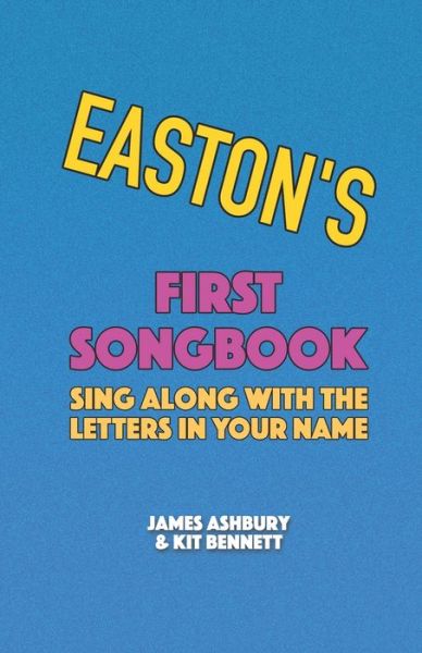 Cover for Kit Bennett · Easton's First Songbook: Sing Along with the Letters in Your Name (Paperback Book) (2021)