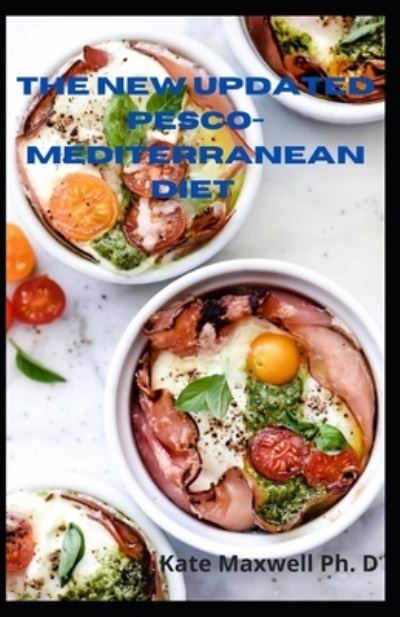 The New Updated Pesco- Mediterranean Diet - Kate Maxwell - Kirjat - Independently Published - 9798722779564 - tiistai 16. maaliskuuta 2021