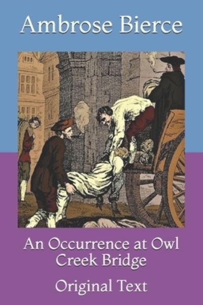 Cover for Ambrose Bierce · An Occurrence at Owl Creek Bridge: Original Text (Paperback Bog) (2021)