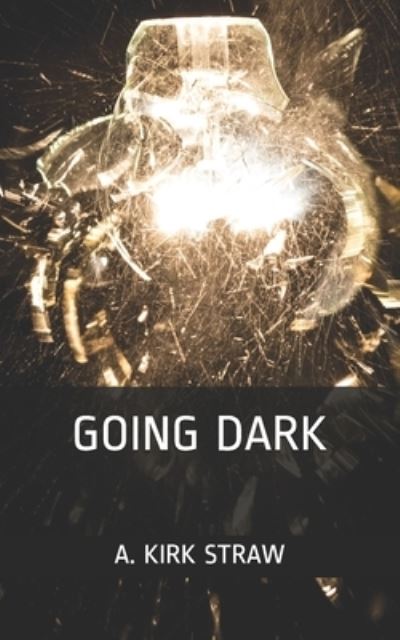 Cover for A Kirk Straw · Going Dark (Paperback Book) (2021)