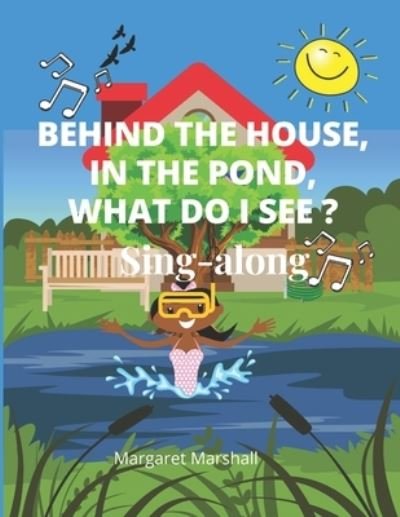 Cover for Margaret Marshall · Behind the House in the Pond, What Do I See: Sing along (Pocketbok) (2021)