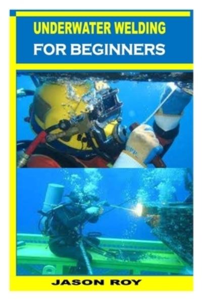 Cover for Jason Roy · Underwater Welding for Beginners (Paperback Book) (2022)