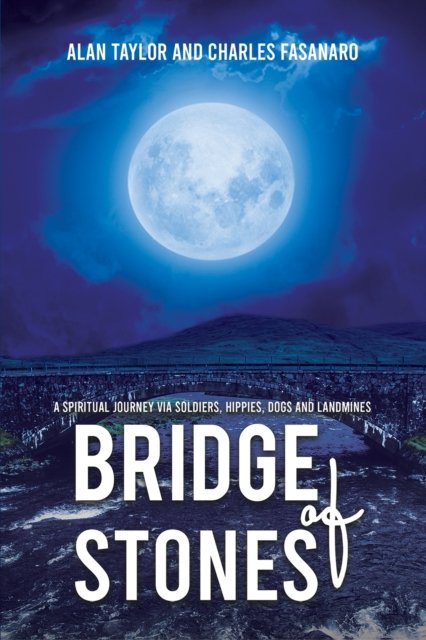 Cover for Alan Taylor · Bridge of Stones: A Spiritual Journey via Soldiers, Hippies, Dogs and Landmines (Hardcover bog) (2024)