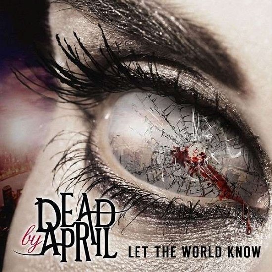 Let The World Know - Dead By April - Music - SPINEFARM - 0602537661565 - February 13, 2014