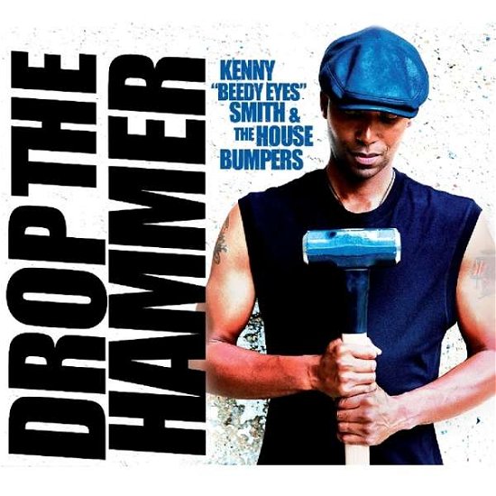Drop The Hammer - Kenny Beedy Eyes Smith & the House Bumpers - Música - BIG EYE RECORDS - 0680569954565 - 22 de março de 2019