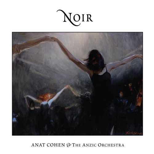 Noir - Anat Cohen and the Anzic Orchestra - Musikk - ANZIC RECORDS - 0700261208565 - 28. juli 2016