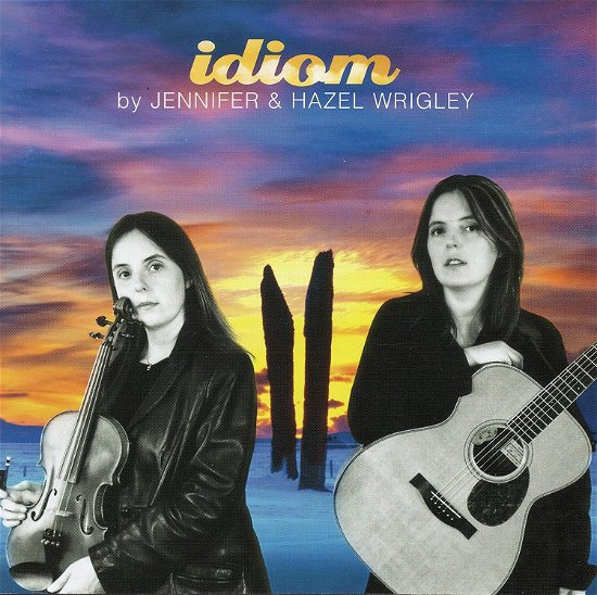 Cover for Wrigley, Jennifer &amp; Hazel · Idiom (CD) (2018)