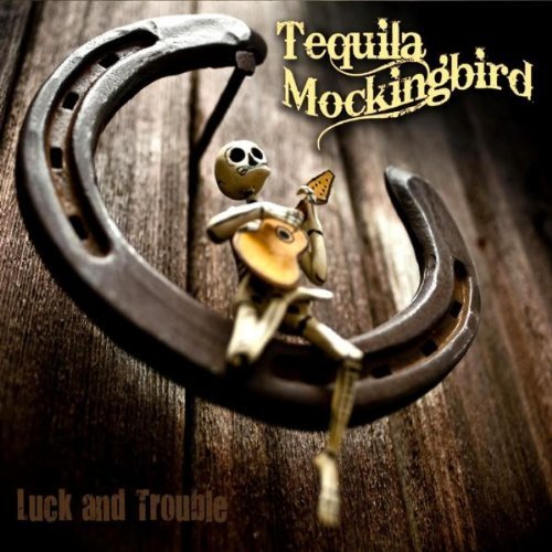 Cover for Tequila Mockingbird · Luck &amp; Trouble (CD) [Digipack] (2010)