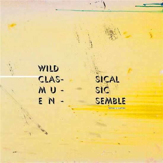 Cover for Wild Classical Music Ensemble · Tapping Is Clapping (LP) (2015)