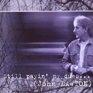 Still Payin' My Dues to the Bl - John Lawton - Musiikki - COMMAND RECORDS - 4042564106565 - maanantai 6. heinäkuuta 2009