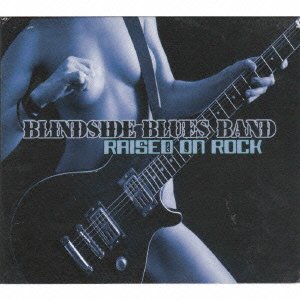Cover for Blindside Blues Band · Raised on Rock (CD) [Japan Import edition] (2010)