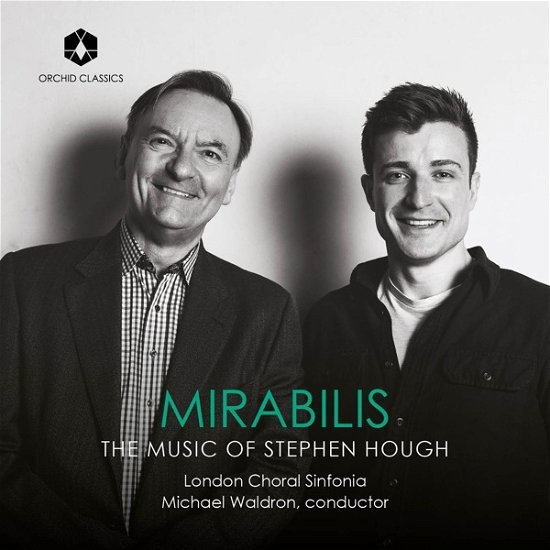 Mirabilis - The Music Of Stephen Hough - London Choral Sinfonia - Music - ORCHID CLASSICS - 5060189562565 - September 15, 2023
