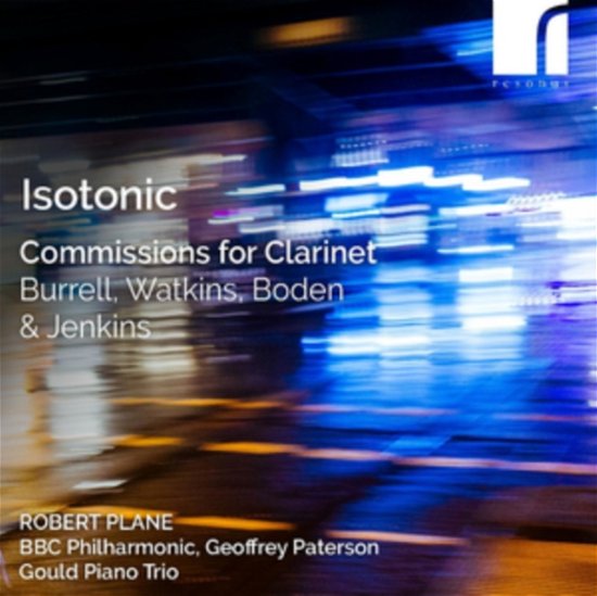Cover for Robert Plane / Gould Piano Trio / Bbc Philharmonic / Geoffrey Paterson · Isotonic: Commissions For Clarinet By Burrell / Watkins / Boden &amp; Jenkins (CD) (2023)