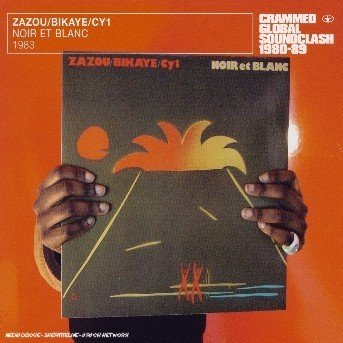 Noir Et Blanc - Zazou / Bikaye/Cy1 - Musikk - CRAMMED DISC - 5410377001565 - 16. juni 2003