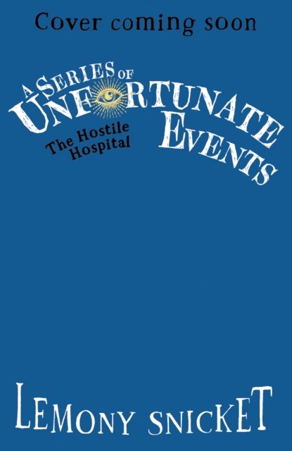 Cover for Lemony Snicket · The Hostile Hospital - A Series of Unfortunate Events (Taschenbuch) (2024)