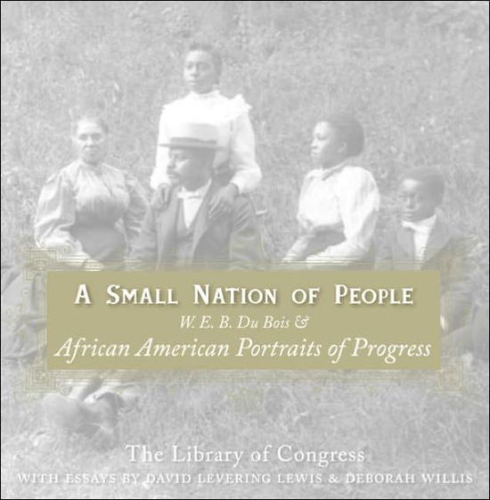 Cover for David Levering Lewis · A Small Nation of People: W. E. B. Du Bois and African American Portraits of Progress (Taschenbuch) (2005)