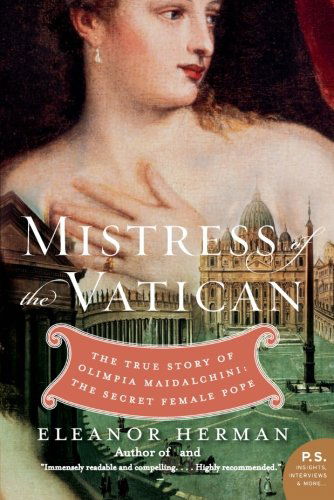 Mistress of the Vatican: The True Story of Olimpia Maidalchini: The Secret Female Pope - Eleanor Herman - Books - HarperCollins - 9780061245565 - September 8, 2009