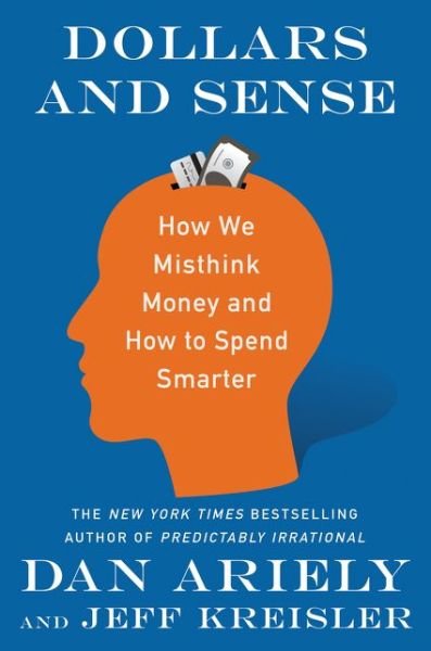 Cover for Dr. Dan Ariely · Dollars and Sense: How We Misthink Money and How to Spend Smarter (Taschenbuch) (2017)
