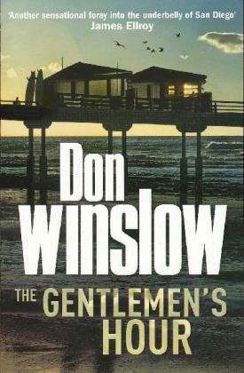 The Gentlemen's Hour - Don Winslow - Kirjat - Cornerstone - 9780099527565 - torstai 1. heinäkuuta 2010