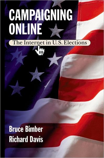 Cover for Bimber, Bruce (Associate Professor of Political Science, Associate Professor of Political Science, University of California, Santa Barbara) · Campaigning Online: The Internet in U.S. Elections (Taschenbuch) (2003)