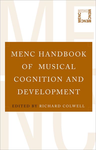 MENC Handbook of Musical Cognition and Development - Richard Colwell - Książki - Oxford University Press Inc - 9780195304565 - 9 marca 2006