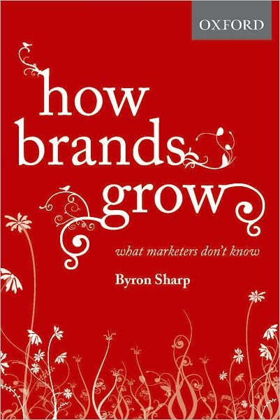 Cover for Sharp, Byron (Professor, Professor, Ehrenberg-Bass Institute for Marketing Science) · How Brands Grow: What Marketers Don't Know (Hardcover Book) (2010)