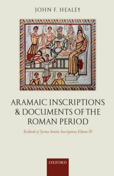 Cover for Healey, John F. (, Professor of Semitic Studies, University of Manchester) · Aramaic Inscriptions and Documents of the Roman Period - Textbook of Syrian Semitic Inscriptions (Gebundenes Buch) (2010)