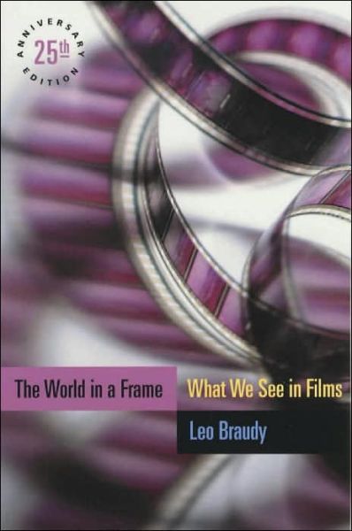 Cover for Leo Braudy · The World in a Frame: What We See in Films, 25th Anniversary Edition (Paperback Book) [25th edition] (2002)