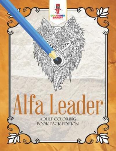 Cover for Coloring Bandit · Alfa Leader Adult Coloring Book Pack Edition (Paperback Book) (2017)