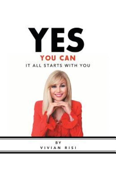 Yes You Can It All Starts with You - Vivian Risi - Livros - Tellwell Talent - 9780228811565 - 7 de maio de 2019