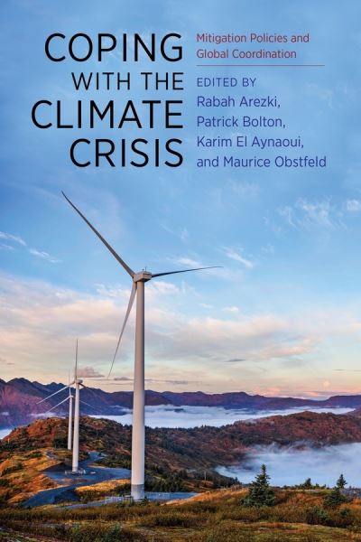 Cover for Rabah Arezki, Patrick Bolton, Karim El Aynaoui, Maurice Obstfeld · Coping with the Climate Crisis: Mitigation Policies and Global Coordination (Hardcover Book) (2018)