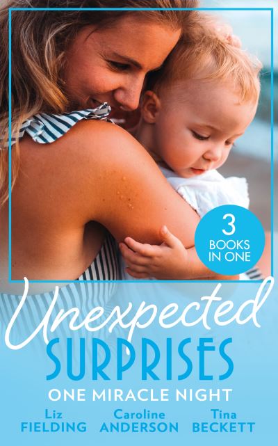 Cover for Liz Fielding · Unexpected Surprises: One Miracle Night: Her Pregnancy Bombshell (Summer at Villa Rosa) / One Night, One Unexpected Miracle / from Passion to Pregnancy (Paperback Book) (2022)