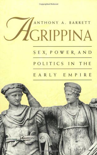 Cover for Anthony A. Barrett · Agrippina: Sex, Power, and Politics in the Early Empire (Paperback Book) (1999)