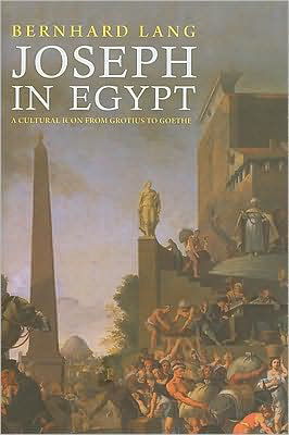 Cover for Bernhard Lang · Joseph in Egypt: A Cultural Icon from Grotius to Goethe (Inbunden Bok) (2009)